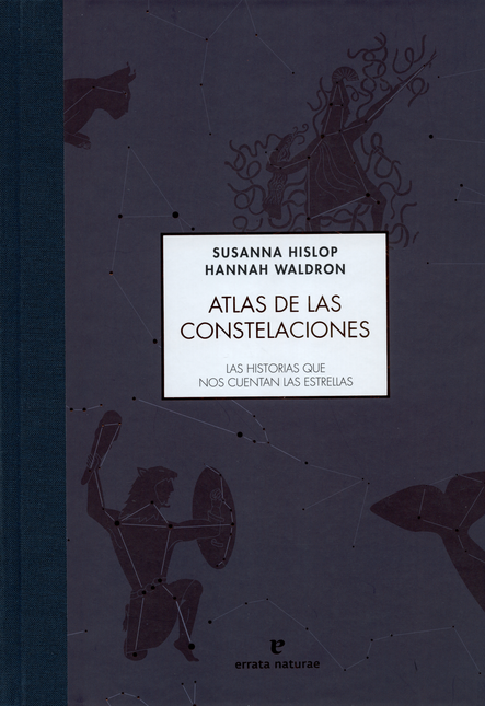 Portada de ATLAS DE LAS CONSTELACIONES LAS HISTORIAS QUE NOS CUENTAN LAS ESTRELLAS