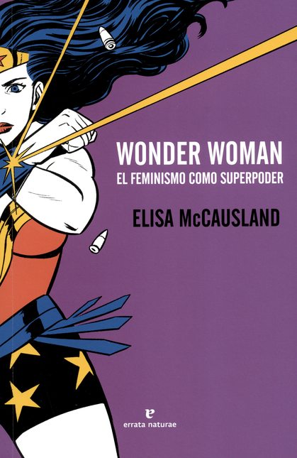 Portada de WONDER WOMAN EL FEMINISMO COMO SUPERPODER