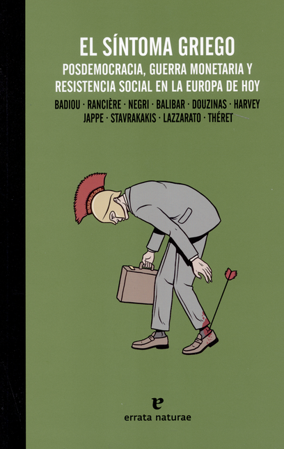 Portada de SINTOMA GRIEGO POSDEMOCRACIA GUERRA MONETARIA Y RESISTENCIA SOCIAL EN LA EUROPA DE HOY, EL