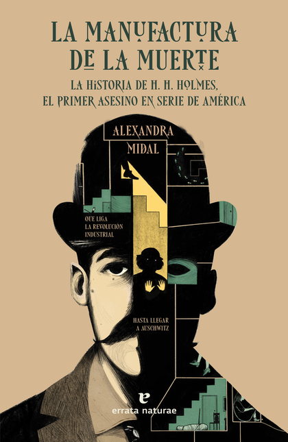 Portada de MANUFACTURA DE LA MUERTE LA HISTORIA DE H. H. HOLMES EL PRIMER ASESINO DE AMERICA, LA