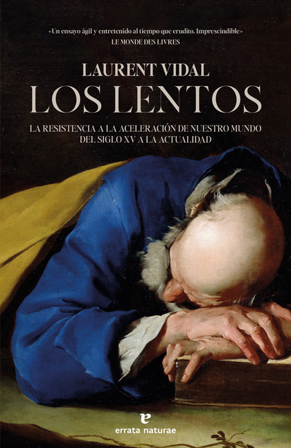 Portada de LENTOS LA RESISTENCIA A LA ACELERACION DE NUESTRO MUNDO DEL SIGLO XV A LA ACTUALIDAD, LOS