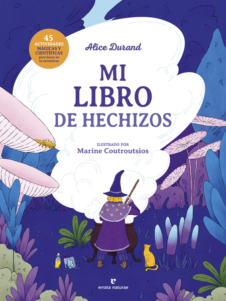 Portada de MI LIBRO DE HECHIZOS 45 ACTIVIDADES MAGICAS Y CIENTIFICAS PARA HACER EN LA NATURALEZA