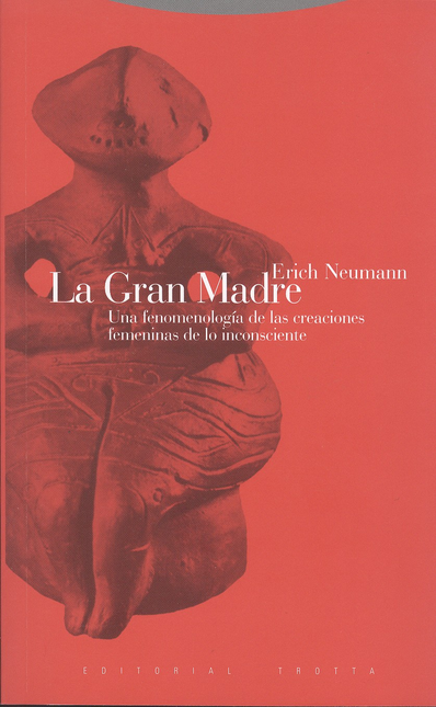 Portada de GRAN MADRE UNA FENOMENOLOGIA DE LAS CREACIONES FEMENINAS DE LO INCONSCIENTE, LA