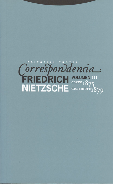 Portada de CORRESPONDENCIA F. NIETZSCHE VOL.III ENERO 1875 - DICIEMBRE 1879