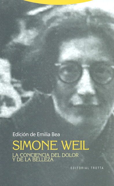 Portada de SIMONE WEIL LA CONCIENCIA DEL DOLOR Y DE LA BELLEZA