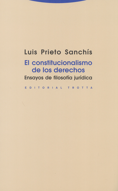 Portada de CONSTITUCIONALISMO DE LOS DERECHOS. ENSAYOS DE FILOSOFIA JURIDICA, EL
