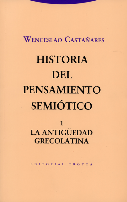 Portada de HISTORIA DEL PENSAMIENTO SEMIOTICO 1. LA ANTIGUEDAD GRECOLATINA
