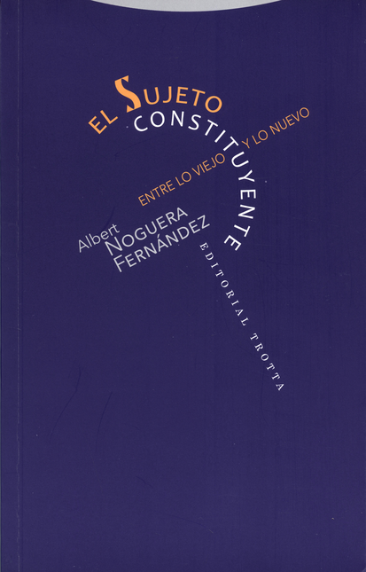Portada de SUJETO CONSTITUYENTE. ENTRE LO VIEJO Y LO NUEVO, EL