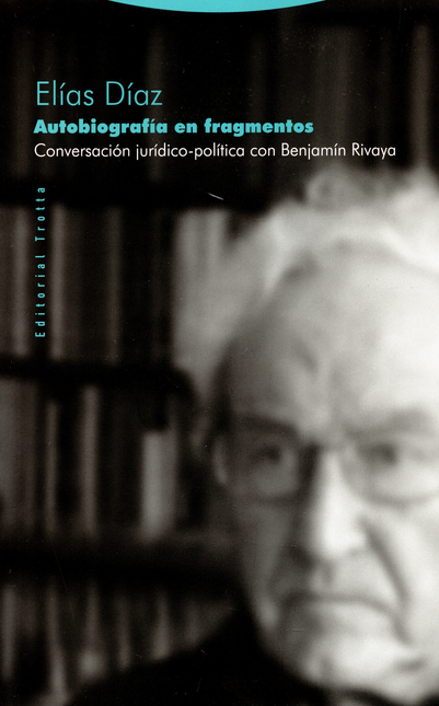 Portada de AUTOBIOGRAFIA EN FRAGMENTOS CONVERSACION JURIDICO POLITICA CON BENJAMIN RIVAYA