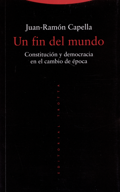 Portada de UN FIN DEL MUNDO. CONSTITUCION Y DEMOCRACIA EN EL CAMBIO DE EPOCA