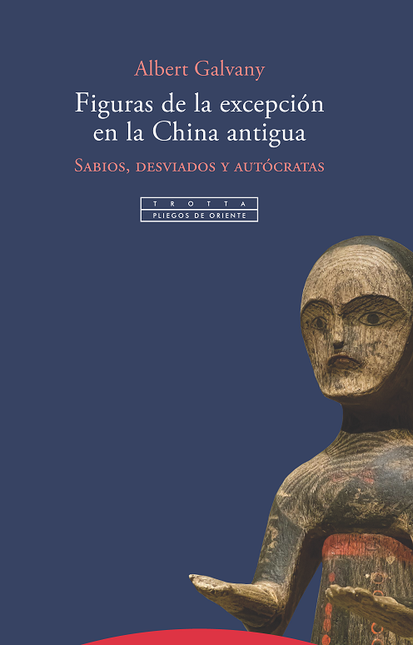 Portada de FIGURAS DE LA EXCEPCION EN LA CHINA ANTIGUA SABIOS DESVIADOS Y AUTOCRATAS