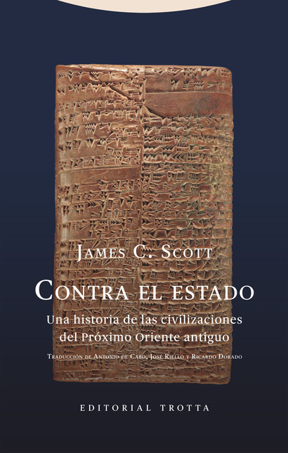 Portada de CONTRA EL ESTADO UNA HISTORIA DE LAS CIVILIZACIONES DEL PROXIMO ORIENTE ANTIGUO