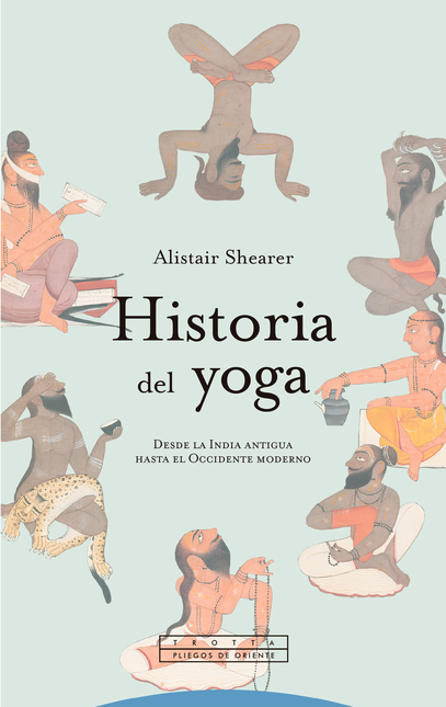 Portada de HISTORIA DEL YOGA DESDE LA INDIA ANTIGUA HASTA EL OCCIDENTE MODERNO
