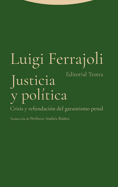 Portada de JUSTICIA Y POLITICA CRISIS Y REFUNDACION DEL GARANTISMO PENAL
