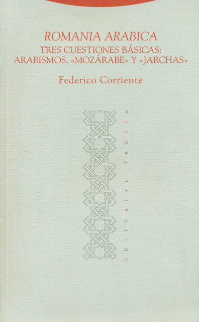 Portada de ROMANIA ARABICA. TRES CUESTIONES BASICAS: ARABISMOS, MOZARABE Y JARCHAS