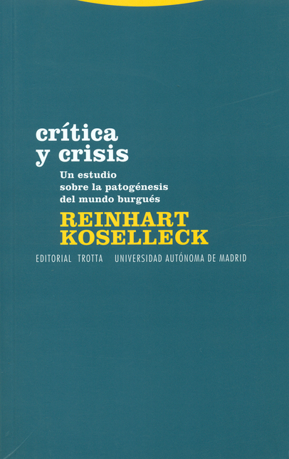 Portada de CRITICA Y CRISIS UN ESTUDIO SOBRE LA PATOGENESIS DEL MUNDO BURGUES