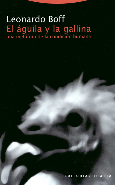 Portada de AGUILA Y LA GALLINA (4ª ED) UNA METAFORA DE LA CONDICION HUMANA, EL