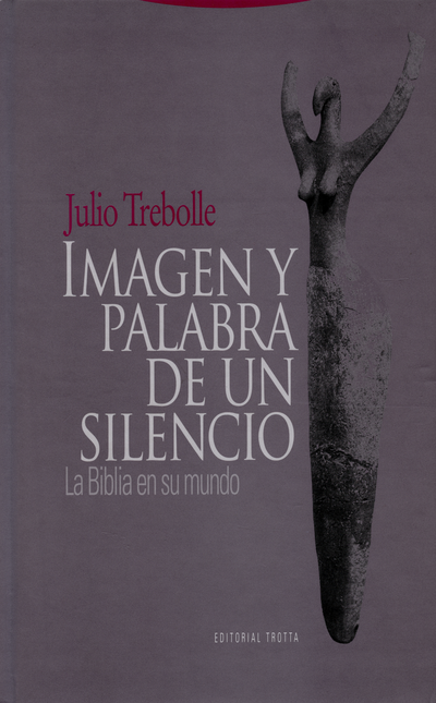 Portada de IMAGEN Y PALABRA DE UN SILENCIO. LA BIBLIA EN SU MUNDO