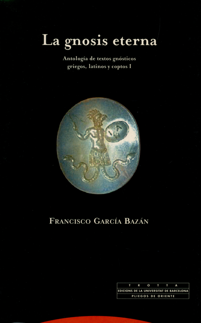 Portada de GNOSIS ETERNA (I) ANTOLOGIA DE TEXTOS GNOSTICOS GRIEGOS LATINOS Y COPTOS, LA