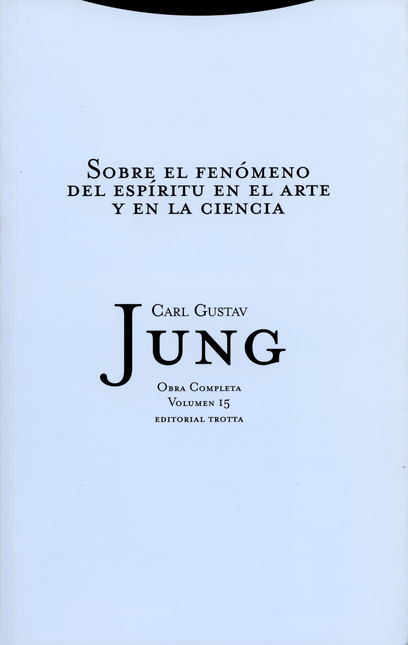 Portada de JUNG 15: SOBRE EL FENOMENO (R) (4A. ED) DEL ESPIRITU EN EL ARTE Y EN LA CIENCIA