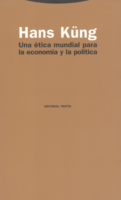 Portada de UNA ETICA MUNDIAL PARA LA ECONOMIA Y LA POLITICA