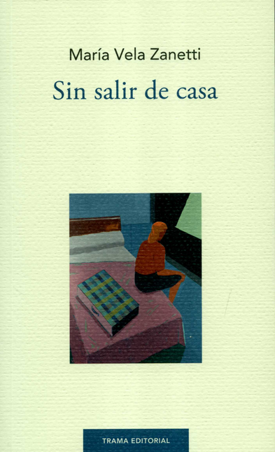 Portada de SIN SALIR DE CASA de VELA ZANETTI, María