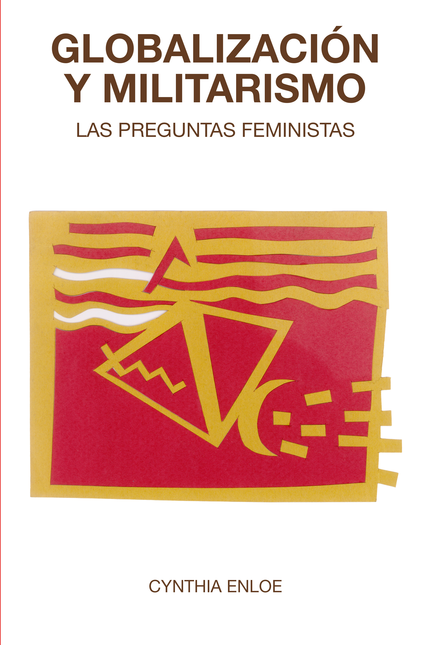 Portada de GLOBALIZACION Y MILITARISMO LAS PREGUNTAS FEMINISTAS