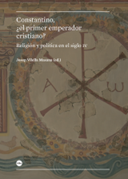 Portada de CONSTANTINO EL PRIMER EMPERADOR CRISTIANO? RELIGION Y POLITICA EN EL SIGLO IV