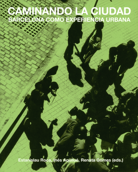 Portada de CAMINANDO LA CIUDAD. BARCELONA COMO EXPERIENCIA URBANA