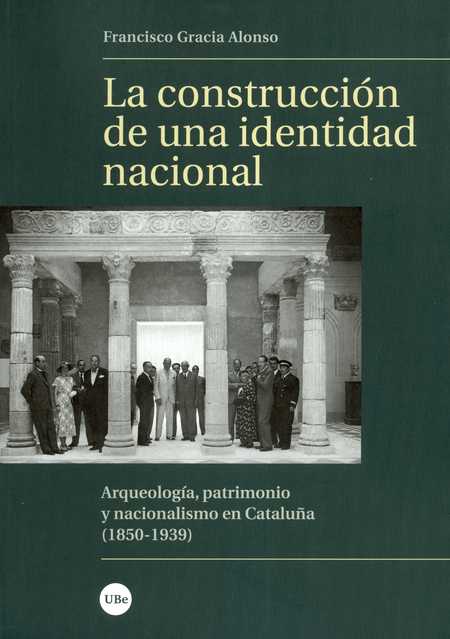 Portada de CONSTRUCCION DE UNA IDENTIDAD NACIONAL. ARQUEOLOGIA, PATRIMONIO Y NACIONALISMO EN CATALUÑA