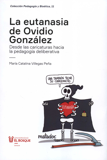 Portada de EUTANASIA DE OVIDIO GONZALEZ DESDE LAS CARICATURAS HACIA LA PEDAGOGIA DELIBERATIVA, LA