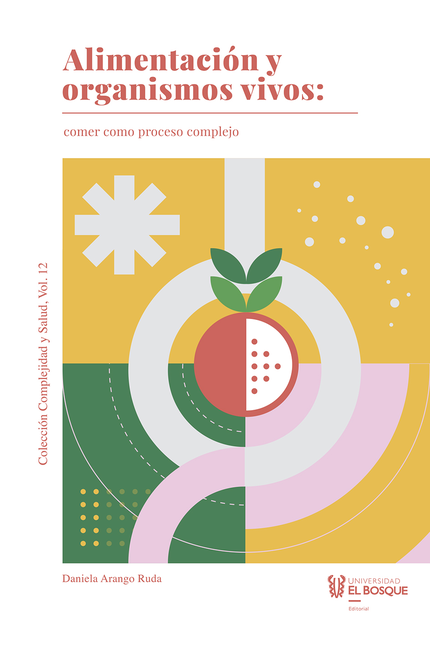 Portada de ALIMENTACION Y ORGANISMOS VIVOS COMER COMO PROCESO COMPLEJO