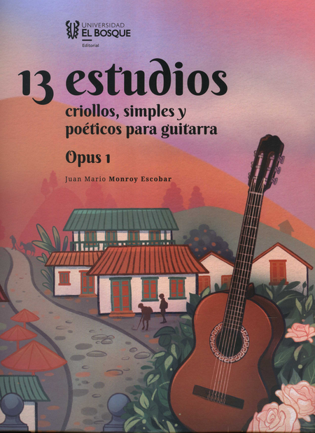 Portada de 13 ESTUDIOS CRIOLLOS SIMPLES Y POETICOS PARA GUITARRA OPUS 1