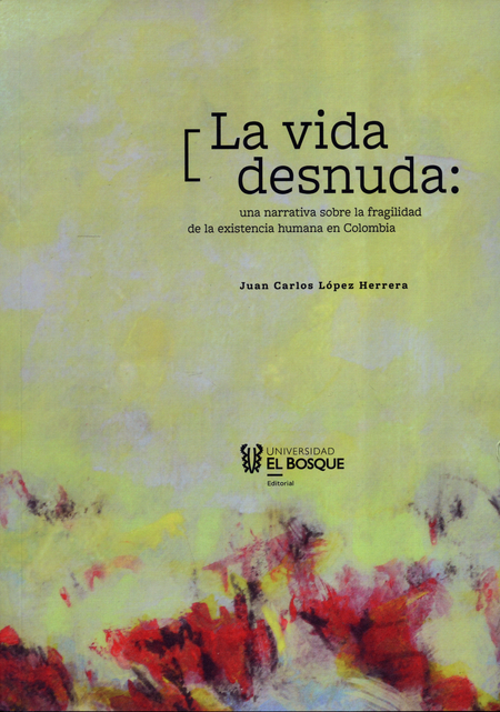 Portada de VIDA DESNUDA UNA NARRATIVA SOBRE LA FRAGILIDAD DE LA EXISTENCIA HUMANA EN COLOMBIA, LA