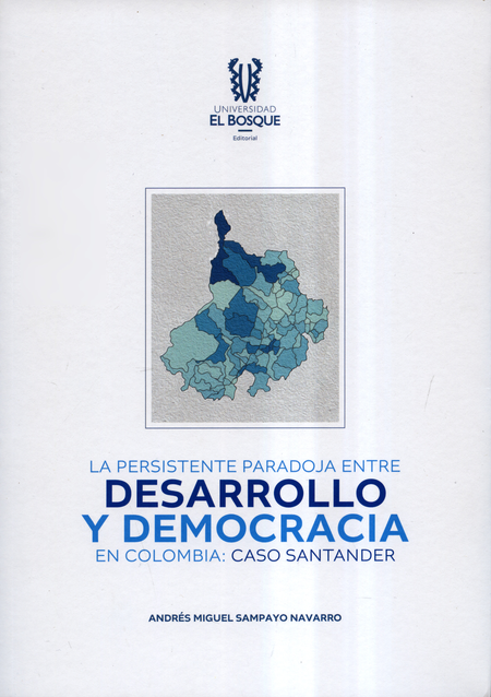 Portada de PERSISTENTE PARADOJA ENTRE DESARROLLO Y DEMOCRACIA EN COLOMBIA CASO SANTANDER, LA
