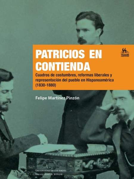 Portada de PATRICIOS EN CONTIENDA CUADROS DE COSTUMBRES REFORMAS LIBERALES Y REPRESENTACION DEL PUEBLO EN HISPANOAMERI