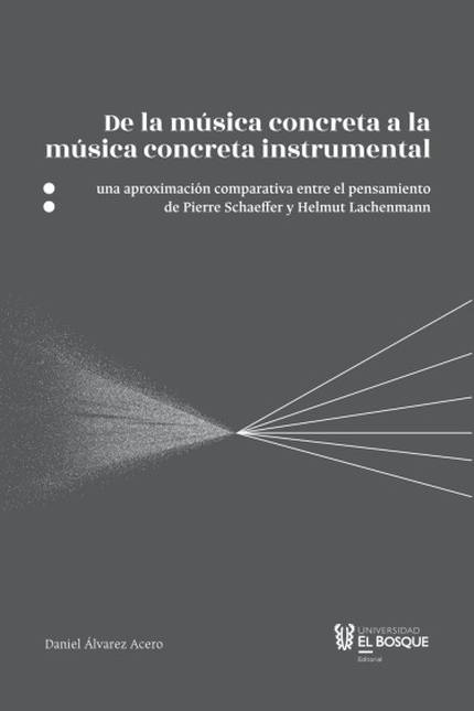 Portada de DE LA MUSICA CONCRETA A LA MUSICA CONCRETA INSTRUMENTAL. UNA APROXIMACION COMPARATIVA ENTRE EL PENSAMIENTO DE