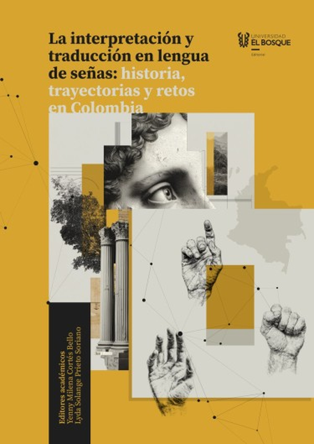 Portada de INTERPRETACION Y TRADUCCION EN LENGUA DE SEÑAS HISTORIA TRAYECTORIAS Y RETOS EN COLOMBIA, LA