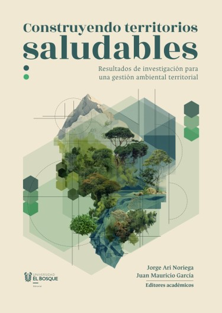 Portada de CONSTRUYENDO TERRITORIOS SALUDABLES RESULTADOS DE INVESTIGACION PARA UNA GESTION AMBIENTAL TERRITORIAL