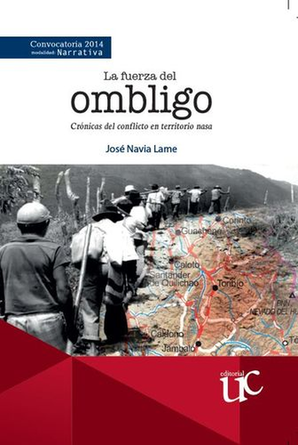 Portada de FUERZA DEL OMBLIGO  CRONICAS DEL CONFLICTO EN TERRITORIO NASA, LA