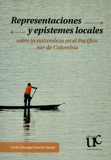 Portada de REPRESENTACIONES Y EPISTEMES LOCALES SOBRE LA NATURALEZA EN EL PACIFICO SUR DE COLOMBIA