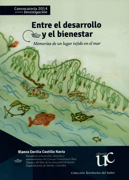 Portada de ENTRE EL DESARROLLO Y EL BIENESTAR MEMORIAS DE UN LUGAR TEJIDO EN EL MAR