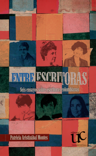 Portada de ENTRE ESCRITORAS SEIS ENSAYOS SOBRE ESCRITORAS COLOMBIANAS