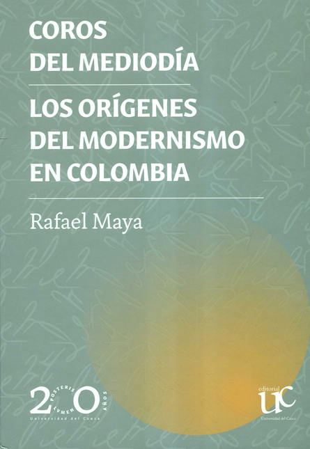 Portada de COROS DEL MEDIODIA LOS ORIGENES DEL MODERNISMO EN COLOMBIA