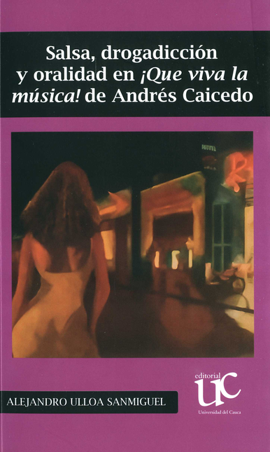 Portada de SALSA DROGADICCION Y ORALIDAD EN QUE VIVA LA MUSICA DE ANDRES CAICEDO