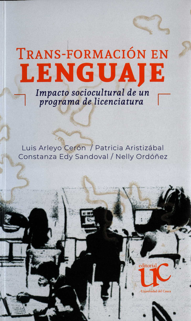 Portada de TRANSFORMACION EN LENGUAJE IMPACTO SOCIOCULTURAL DE UN PROGRAMA DE LICENCIATURA