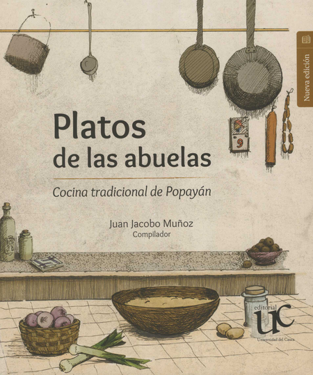 Portada de PLATOS DE LAS ABUELAS (4ª ED) COCINA TRADICIONAL DE POPAYAN