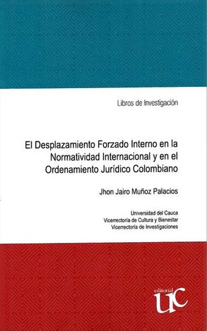 Portada de DESPLAZAMIENTO FORZADO INTERNO EN LA NORMATIVIDAD INTERNACIONAL Y EN EL ORDENAMIENTO JURIDICO COLOMBIANO, EL