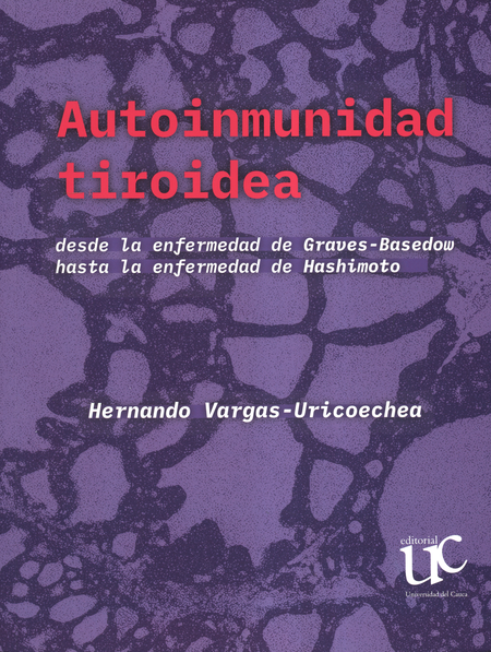 Portada de AUTOINMUNIDAD TIROIDEA DESDE LA ENFERMEDAD DE GRAVES BASEDOW HASTA LA ENFERMEDAD DE HASHIMOTO