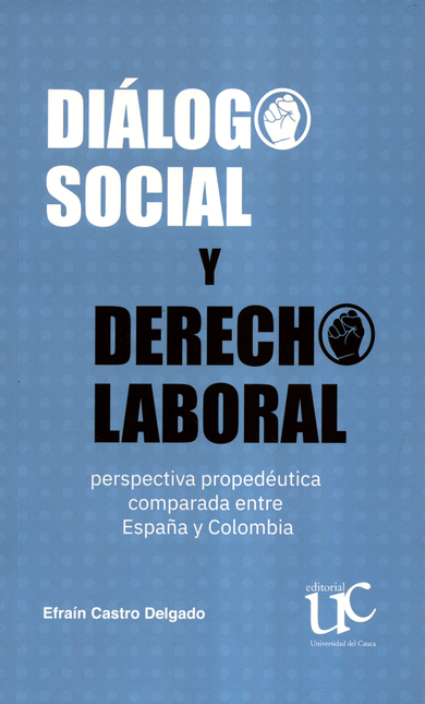 Portada de DIALOGO SOCIAL Y DERECHO LABORAL PERSPECTIVA PROPEDEUTICA COMPARADA ENTRE ESPAÑA Y COLOMBIA